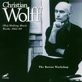 Christian Wolff: (Re:) Making Music - Works 1962-99