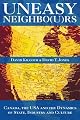 Uneasy Neighbors: Canada, The USA and the Dynamics of State, Industry and Culture by David T Jones
