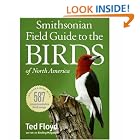 Smithsonian Field Guide to the Birds of North America by Ted Floyd