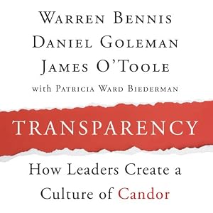 Transparency: Creating a Culture of Candor (Your Coach in a Box) by Warren Bennis, Daniel Goleman, James O