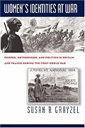 Women's Identities at War: Gender, Motherhood, and Politics in Britain and France during the First World War