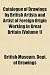 Catalogue of Drawings by British Artists and Artist of Foreign Origin Working in Great Britain (Volume 1)