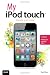 My iPod touch (covers iPod touch running iOS 5) (3rd Edition)