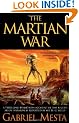 The Martian War: A Thrilling Eyewitness Account of the Recent Alien Invasion as Reported by Mr. H.G. Wells