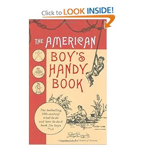 The American Boy's Handy Book by Daniel C. Beard