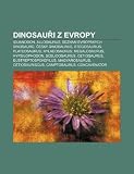 Dinosaui z Evropy: Iguanodon, Allosaurus, Seznam evropských dinosaur, eský dinosaurus, Stegosaurus, Plateosaurus, Hylaeosaurus, Megalosaurus (Czech Edition)