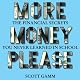 More Money, Please: The Financial Secret You Never Learned in School