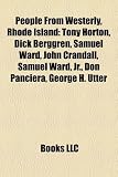 People From Westerly, Rhode Island: Tony Horton, Dick Berggren, Samuel Ward, John Crandall, Samuel Ward, Jr., Don Panciera, George H. Utter