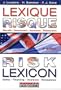 Lexique Risque : Risk Lexicon - Fran�ais, anglais et am�ricain; S�curit�-Financement-Assurance-R�assurance