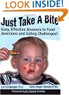 Just Take a Bite: Easy, Effective Answers to Food Aversions and Eating Challenges!