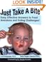 Just Take a Bite: Easy, Effective Answers to Food Aversions and Eating Challenges!