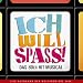 Musik (Pop) : Ich Will Spass - Originalversion des deutschen Musicals