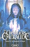 Les Chevaliers d'Emeraude, Tome 6 : Le journal d'Onyx