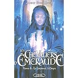 Les Chevaliers d'Emeraude, Tome 6 : Le journal d'Onyxpar Anne Robillard