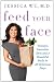 Feed Your Face: Younger, Smoother Skin and a Beautiful Body in 28 Delicious Days
