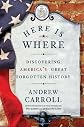 Here Is Where: Discovering America's Great Forgotten History