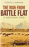 The man from Battle Flat : a western trio