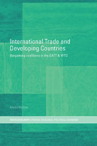 International Trade and Developing Countries: Bargaining Coalitions in GATT and WTO (RIPE Series in Global Political Economy)