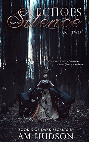 Silence: Part Two of Echoes & Silence (Dark Secrets Book 6)