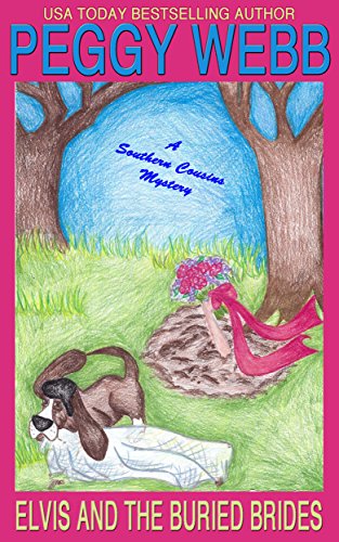 Elvis and the Buried Brides (A Southern Cousins Mystery, plus bonus short story), by Peggy Webb