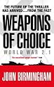 Weapons of Choice: World War 2.1 (Axis of Time Trilogy 1)