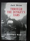 Through the donkey's ears : a gunner's war