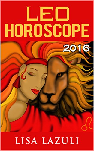LEO HOROSCOPE 2016: Astrology Horoscopes