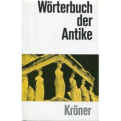 W�rterbuch der Antike. Mit Ber�cksichtigung ihres Fortwirkens