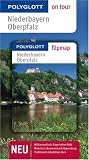 Niederbayern / Oberpfalz - Polyglott on tour - Reisef�hrer: Unsere besten Touren - Unsere Top 12 Tipps - Christine Rettenmeier