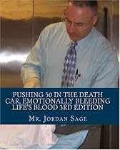Pushing 50 in the Death Car, Emotionally Bleeding Life's Blood by Jordan Sage