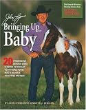 John Lyons Bringing Up Baby: 20 Progressive Ground-Work Lessons to Develop Your Young Horse into a Reliable, Accepting Partner