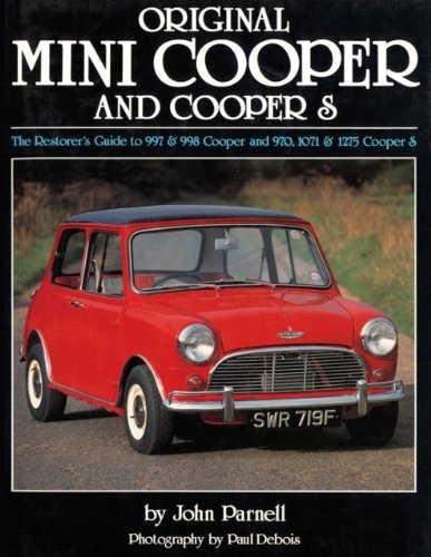 Original Mini-Cooper: The Restorer's Guide to 997 & 998 Cooper and 970,1071 & 1275 Cooper S (Original Series)