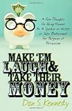 Make Em Laugh & Take Their Money: A Few Thoughts On Using Humor As A Speaker or Writer or Sales Professional For Purposes of Persuasion