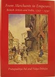 From merchants to emperors : British artists and India 1757-1930