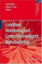 Condition Monitoring and Control for Intelligent Manufacturing (Springer Series in Advanced Manufacturing)