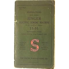 Instructions For Using SINGER Electric Sewing Machine 15-91 Reversible Feed Lock Stitch