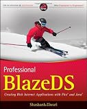 Professional BlazeDS: Creating Rich Internet Applications with Flex and Java (Wrox Programmer to Programmer)