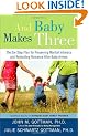And Baby Makes Three: The Six-Step Plan for Preserving Marital Intimacy and Rekindling Romance After Baby Arrives