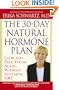 The 30-Day Natural Hormone Plan: Look and Feel Young Again--Without Synthetic HRT