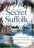 In Search of Secret Suffolk: A Souvenir and Guide to Suffolk