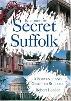 In Search of Secret Suffolk: A Souvenir and Guide to Suffolk