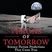 Visions of Tomorrow: Science Fiction Predictions That Came True | [Judith K. Dial (editor), Tom Easton (editor)]