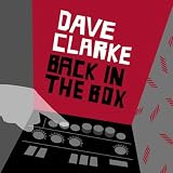 Dave Clarke - Back In The Box (DJ Mix)