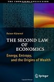 The Second Law of Economics: Energy, Entropy, and the Origins of Wealth (The Frontiers Collection)