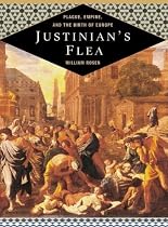 Justinian's Flea: Plague, Empire, and the Birth of Europe