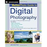 The Betterphoto Guide to Digital Photography (Amphoto Guide Series) ~ Jim Miotke
