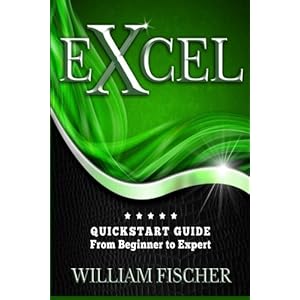 Excel: QuickStart Guide - From Beginner to Expert (Excel, Microsoft Office)