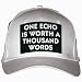 ONE ECHO IS WORTH A THOUSAND WORDS White Hat / Baseball Cap