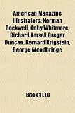 American Magazine Illustrators: Norman Rockwell, Coby Whitmore, Richard Amsel, Gregor Duncan, Bernard Krigstein, George Woodbridge