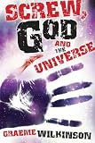 Screw, God and the Universe